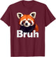 Red Panda Bruh T-Shirt - T-Shirt | Maroon