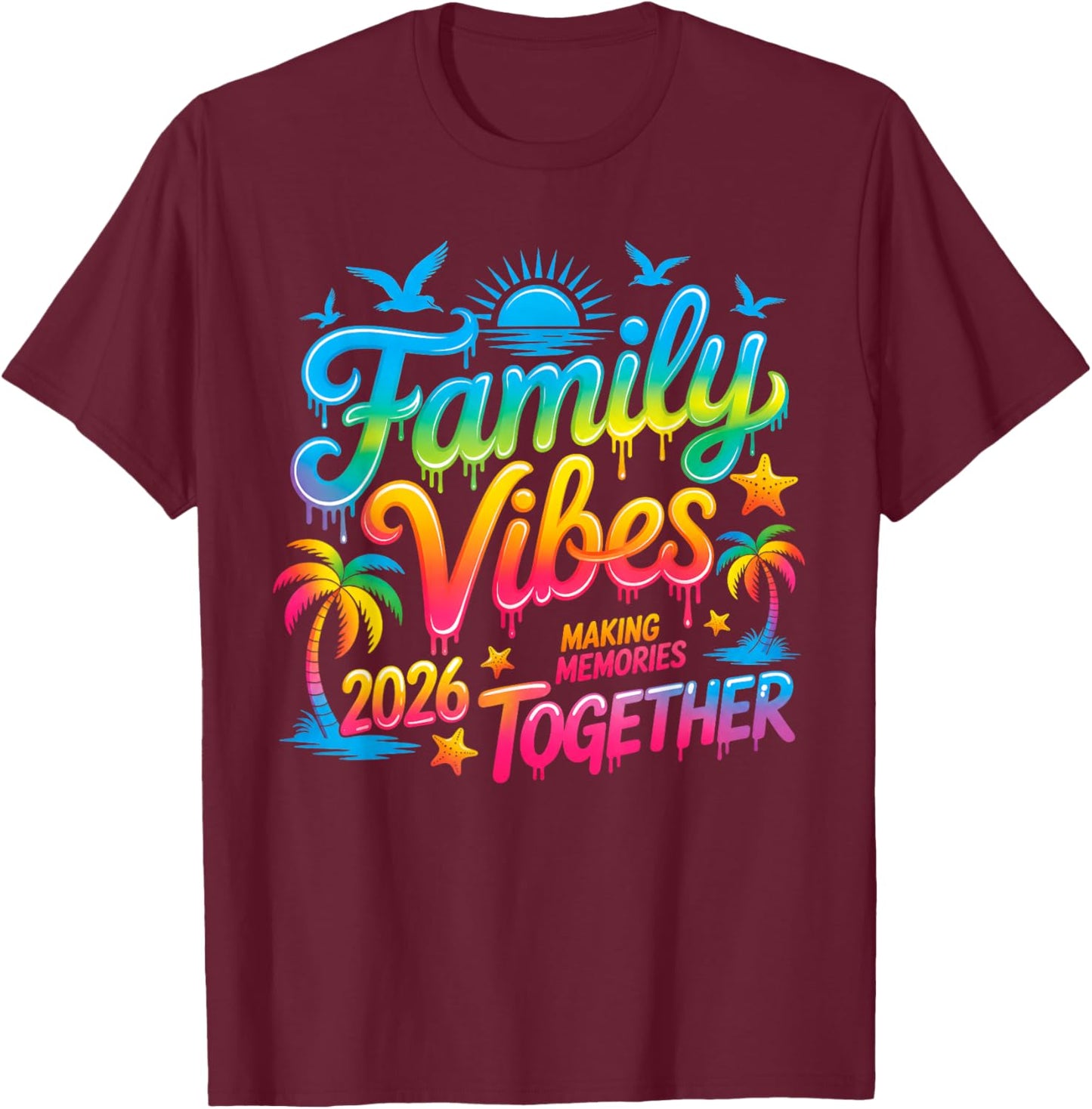 Summer Vacation Family Vibes 2026 Making Memories Together T-Shirt - T-Shirt | Maroon