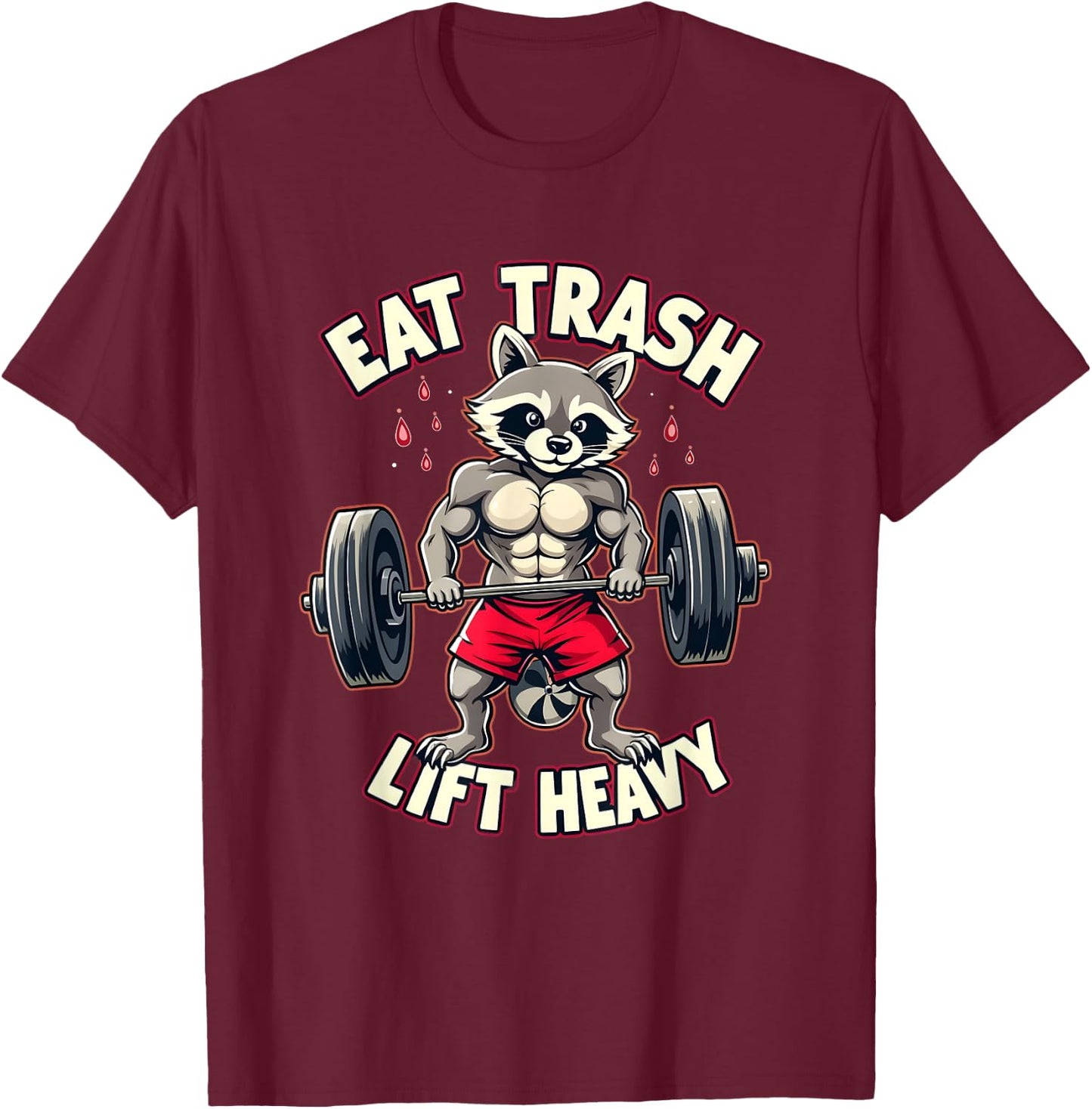 Eat Trash Lift Heavy Racoon Gym and Fitness Funny Racoon T-Shirt - T-Shirt | Maroon