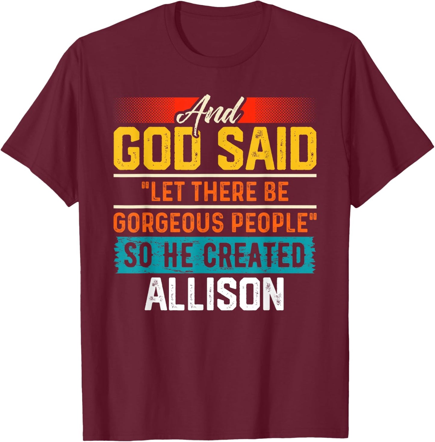 And God Said So He Created ALLISON Funny ALLISON T-Shirt - T-Shirt | Maroon