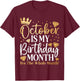 Funny October Is My Birthday Yes The Whole Month Birthday T-Shirt - T-Shirt | Maroon