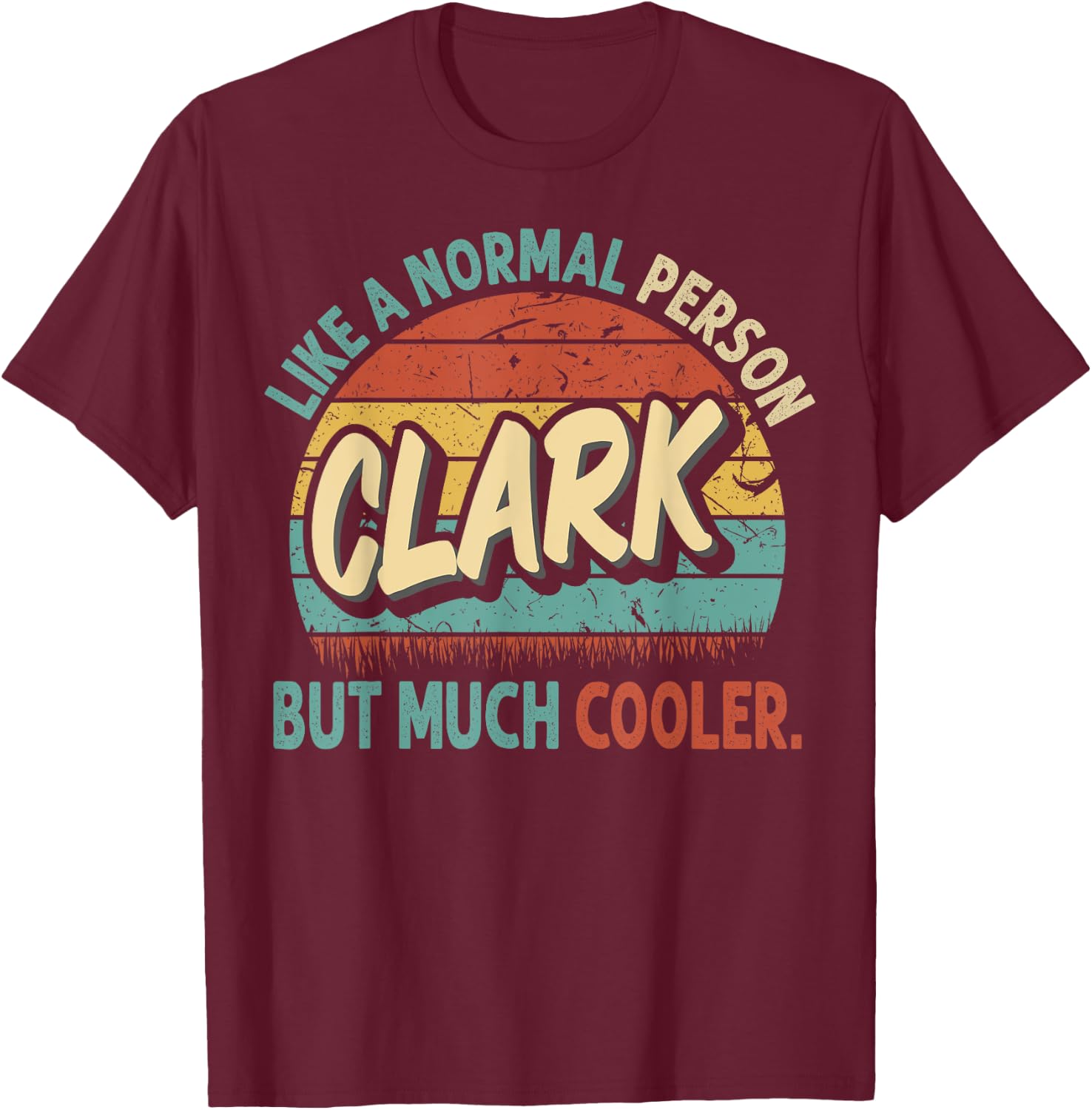 CLARK Like A Normal Person But Much Cooler Vintage T-Shirt - T-Shirt | Maroon