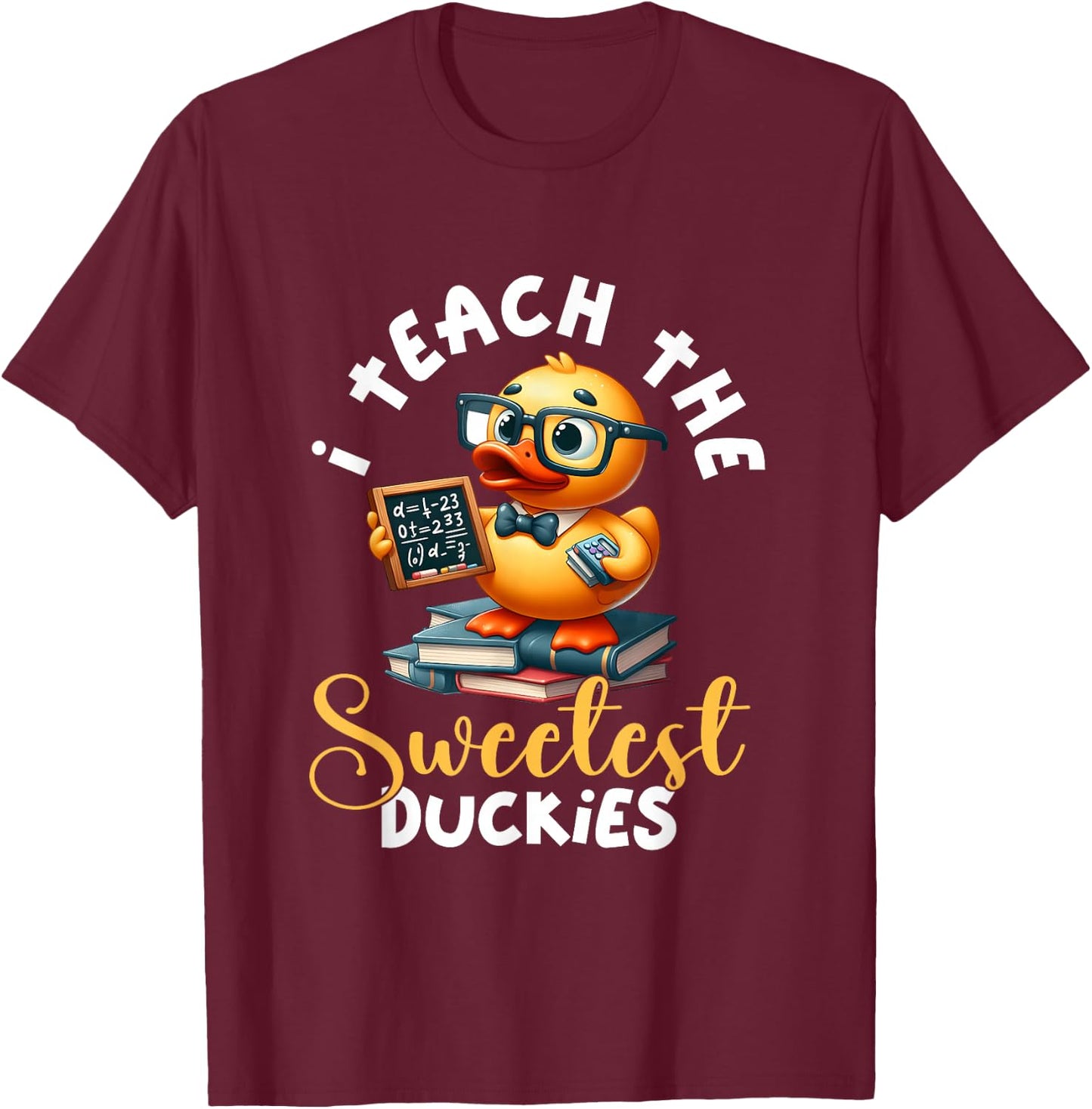 I Teach The Sweetest Duckies Teacher Rubber Duck Teaching T-Shirt - T-Shirt | Maroon