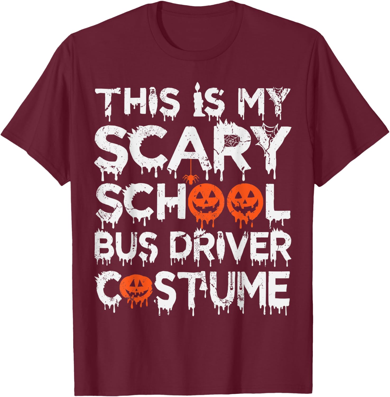 This Is My Scary School Bus Driver Costume Halloween T-Shirt - T-Shirt | Maroon