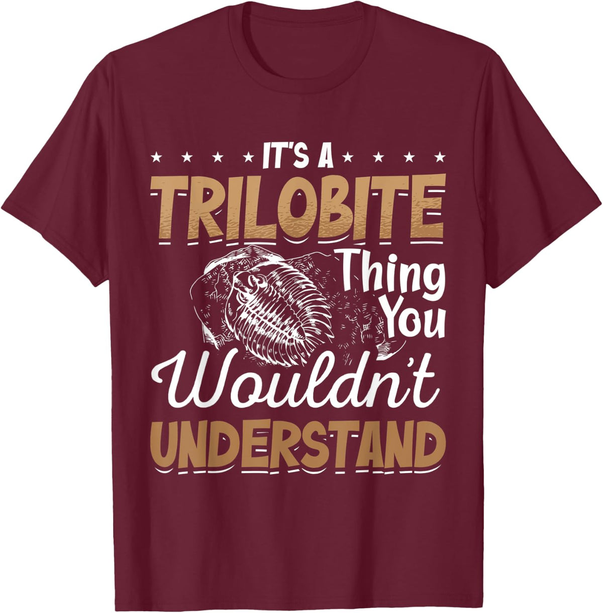 Trilobite Fossil Ammonites Rockhound Prehistoric Animals T-Shirt - T-Shirt | Maroon
