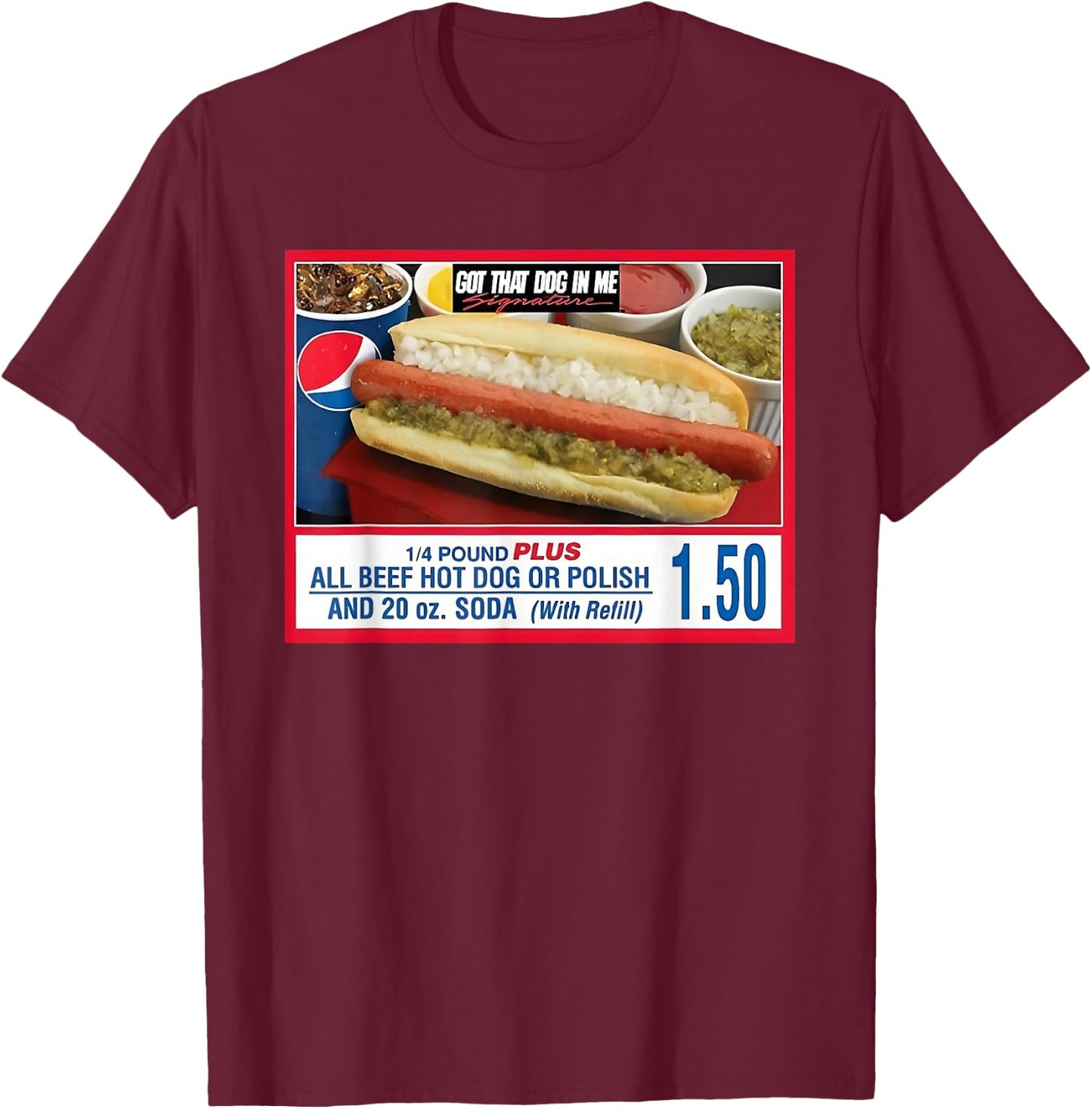 Got That Dog in Me Hot Dog - Sports Meme Food Humor T-Shirt - T-Shirt | Maroon
