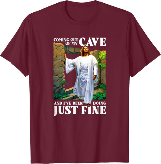 Jesus Coming Out Of My Cave And I've Been Doing Just Fine T-Shirt - T-Shirt | Maroon