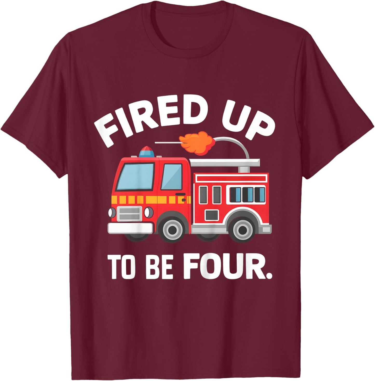 4Year old Fired Up To Be Four Firetruck 4th Birthday T-Shirt - T-Shirt | Maroon