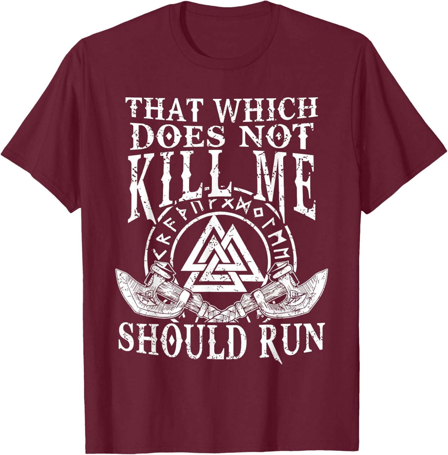 Viking Nordic That Which Does Not Kill Me Should Run T-Shirt - T-Shirt | Maroon