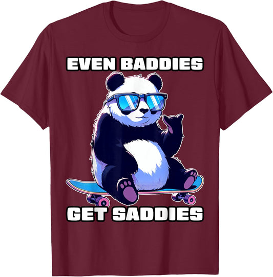 Even Baddies Get Saddies Funny Meme Shirt Women Teen T-Shirt - T-Shirt | Maroon