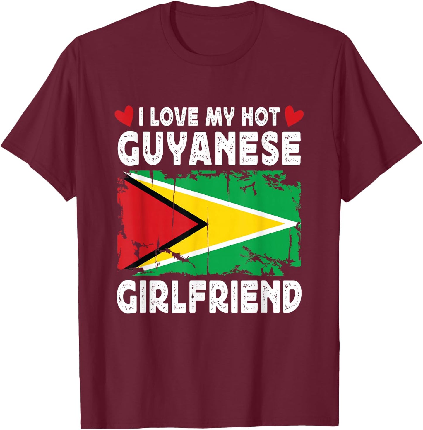 I Love My Hot Guyanese Girlfriend Couple Guyana Flag T-Shirt - T-Shirt | Maroon