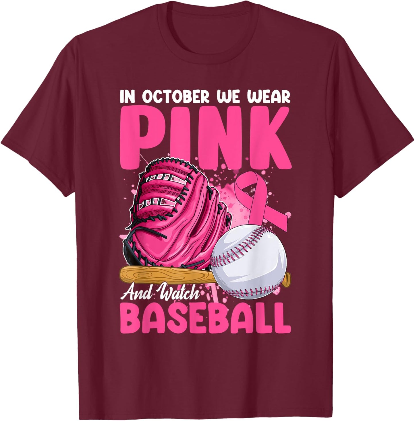 In October We Wear Pink & Watch Baseball Breast Cancer Women T-Shirt - T-Shirt | Maroon