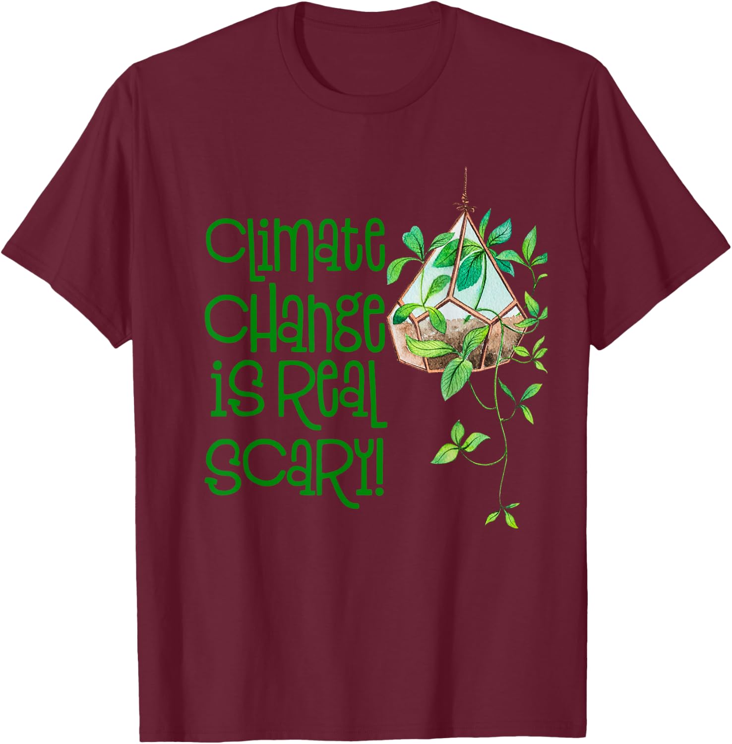 Climate Change Is Really Scary- Outfit Ecology- Earth Day T-Shirt - T-Shirt | Maroon