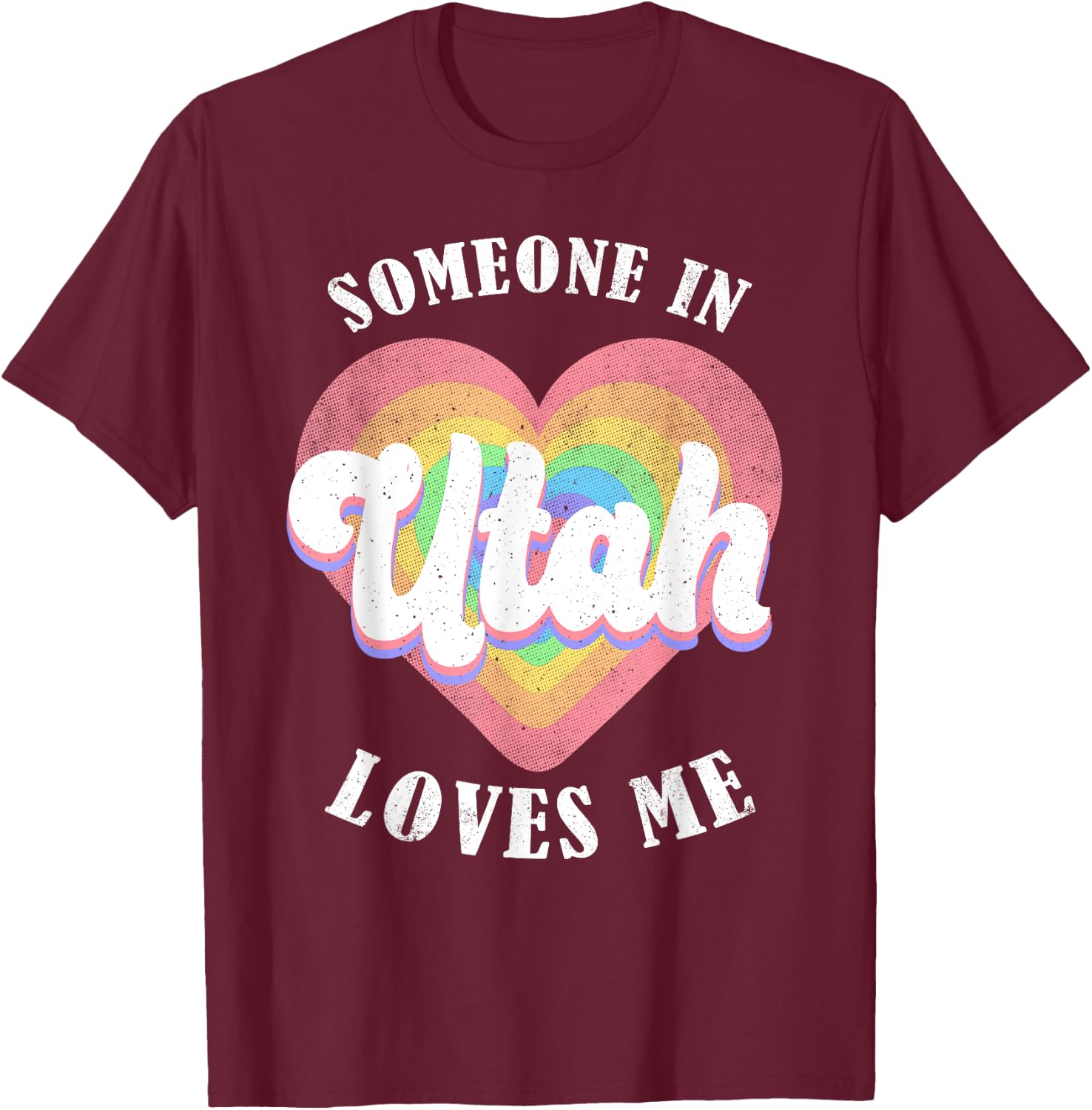 Someone In Utah Loves Me Heart Retro Groovy T-Shirt - T-Shirt | Maroon