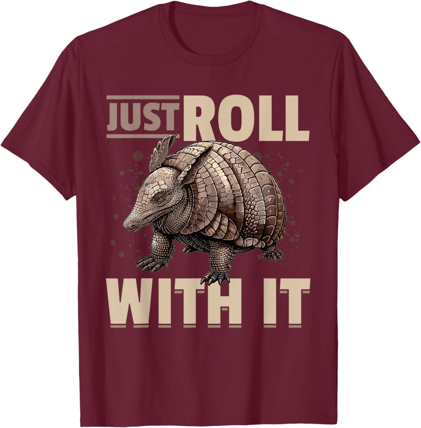 Funny Armadillo Animal Just Roll With It T-Shirt - T-Shirt | Maroon