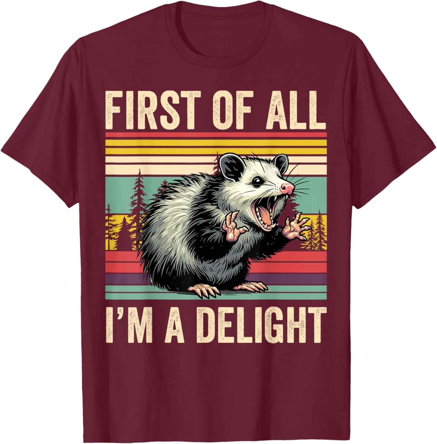 Opossum First Of All Im A Delight Possum Gifts Women T-Shirt - T-Shirt | Maroon