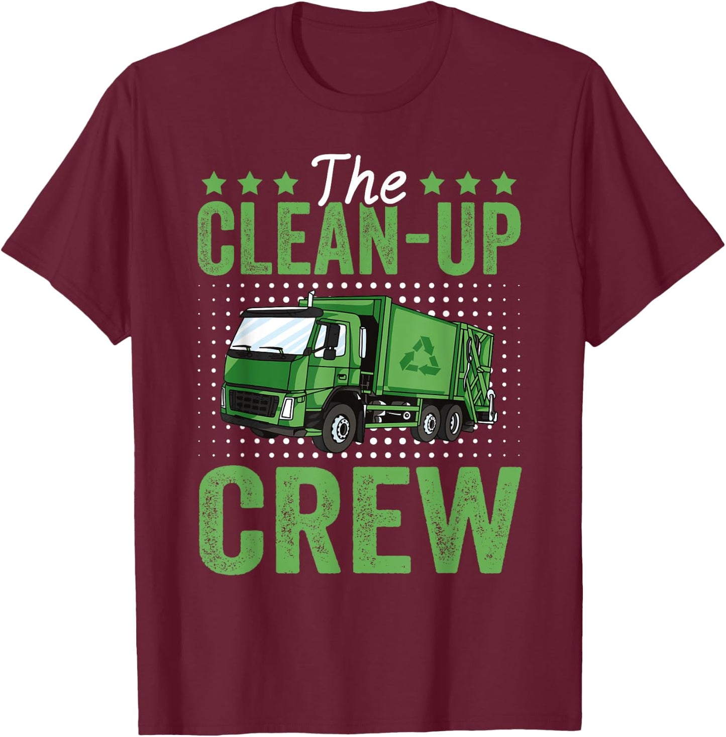 The Clean-Up Crew Funny Garbage Truck Driver Trash Vehicle T-Shirt - T-Shirt | Maroon