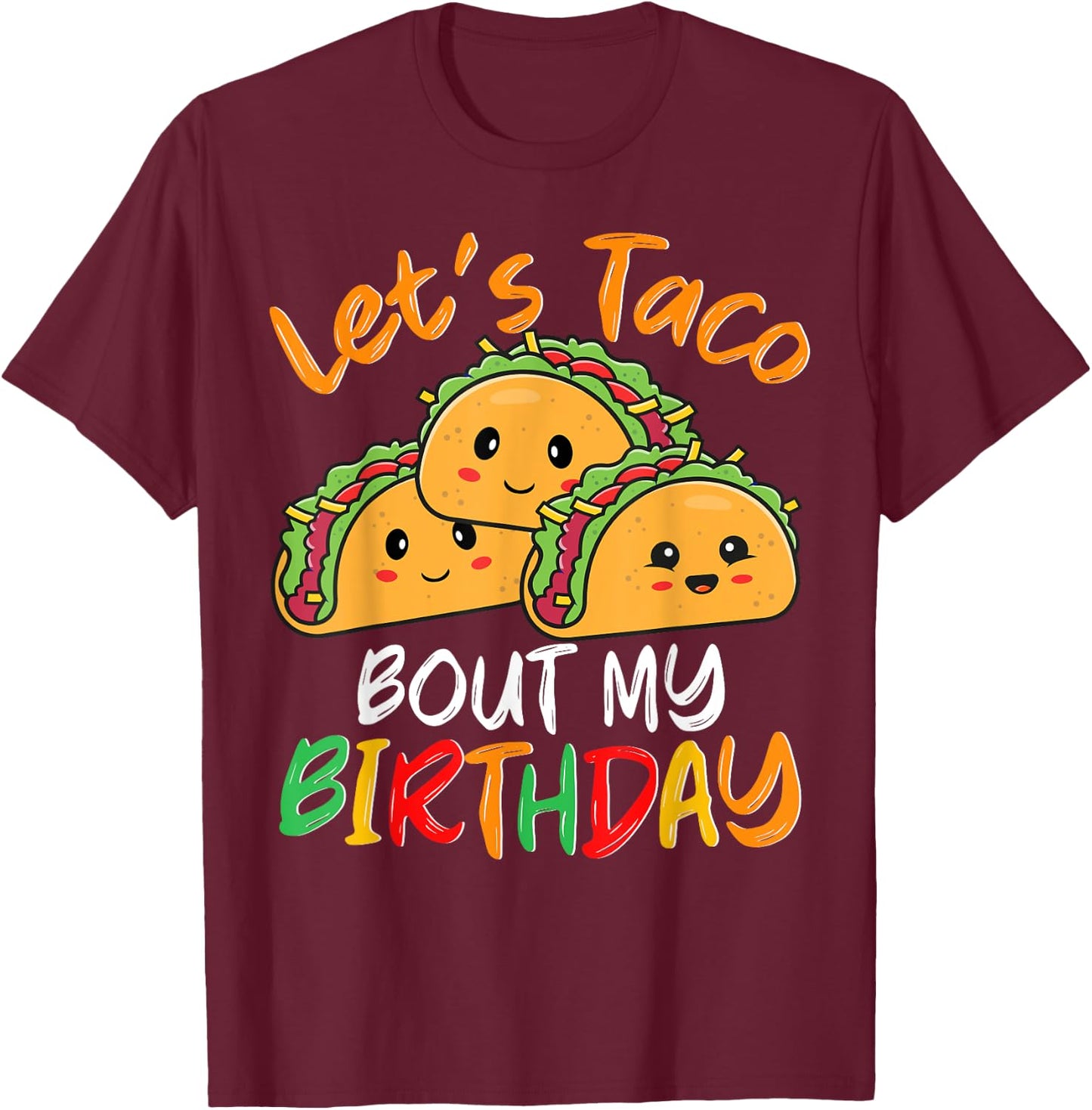 Mexican Taco Party Let's Taco Bout My Birthday Men Women T-Shirt - T-Shirt | Maroon