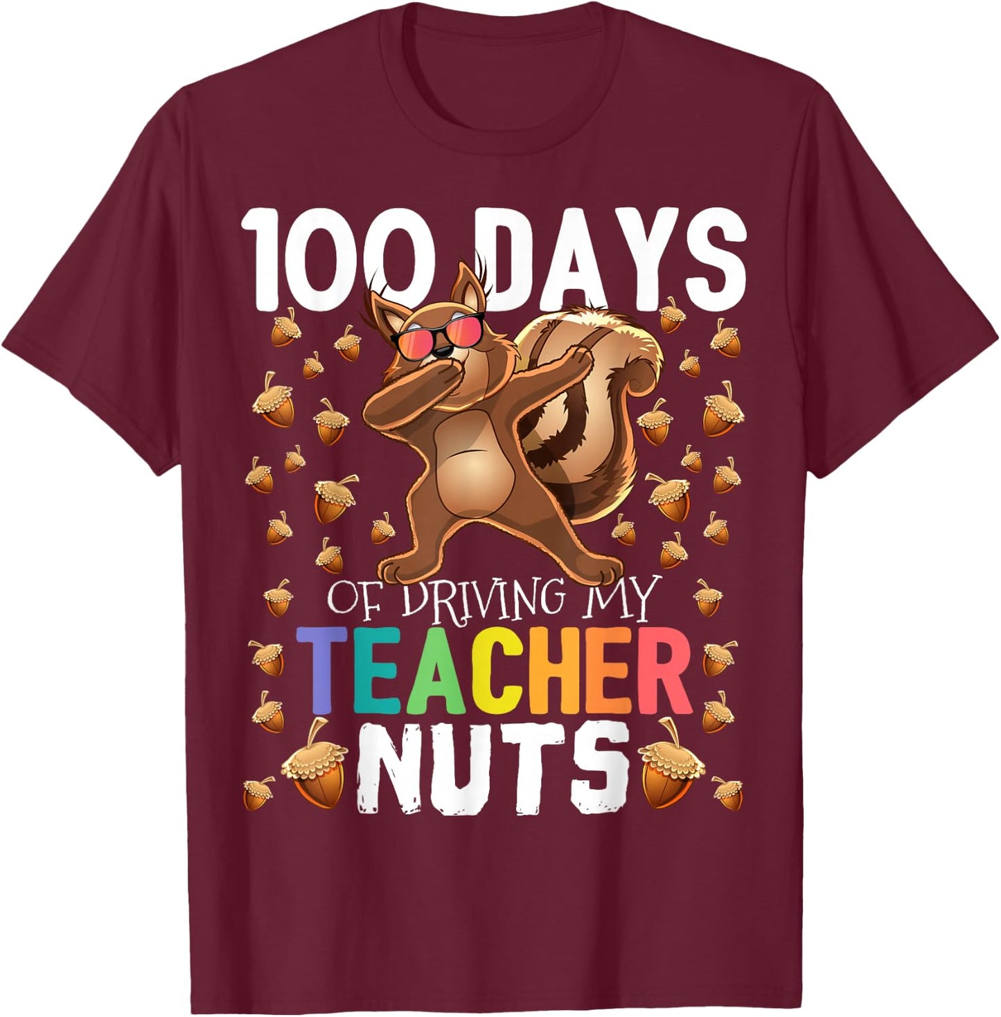 100 Days of Driving My Teacher Nuts Dabbing Squirrel School T-Shirt - T-Shirt | Maroon