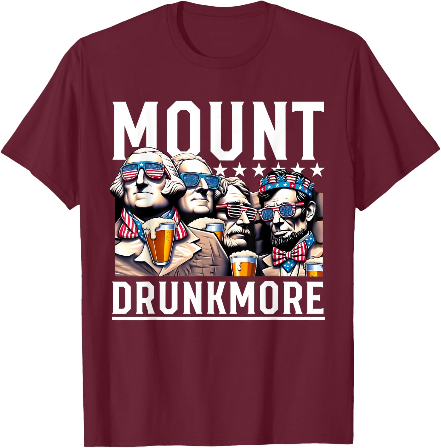 Mount Drunkmore Funny Patriotic Drinking Beer Men Woman T-Shirt - T-Shirt | Maroon