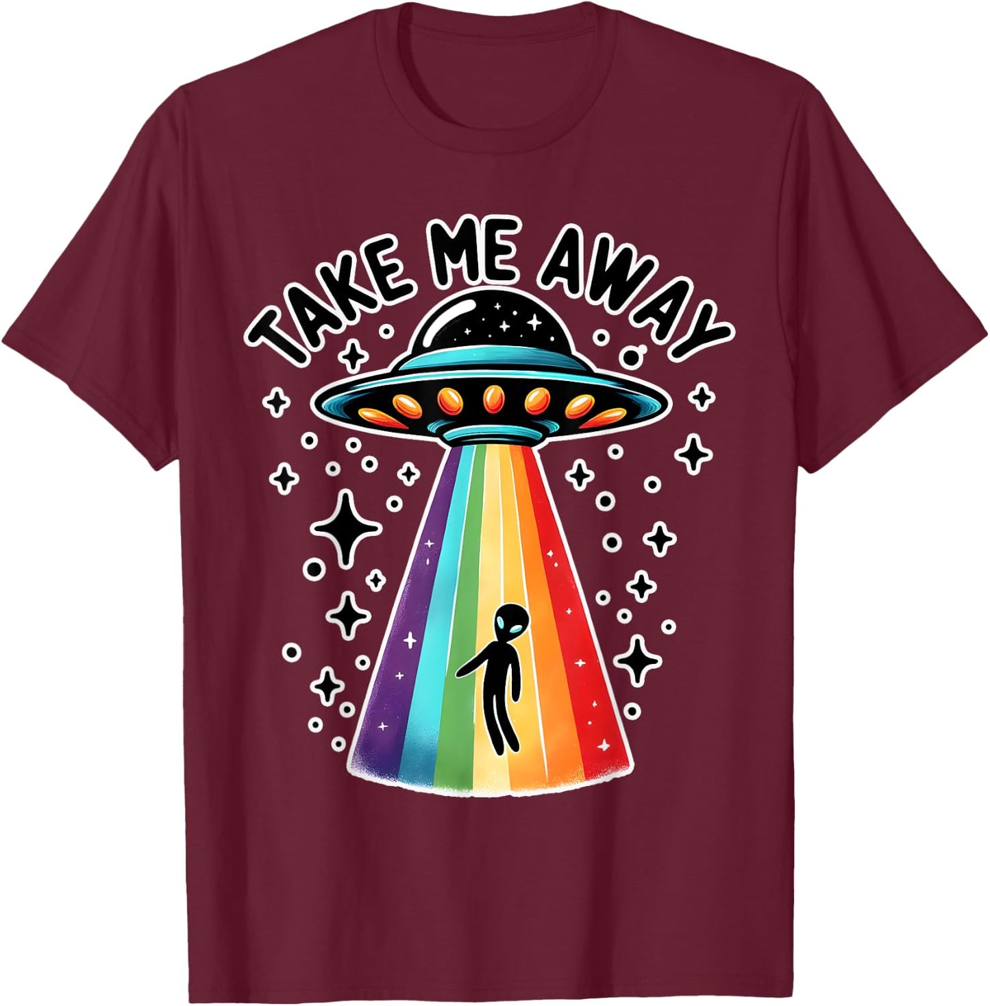 Take Me With UFO Alien Spaceship Rainbow Sci Fi T-Shirt - T-Shirt | Maroon
