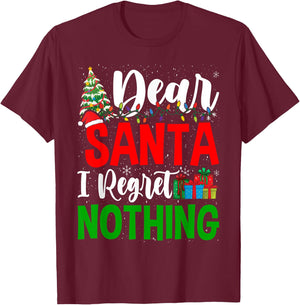 Funny Christmas Xmas Humor Dear Santa I Regret Nothing T-Shirt - T-Shirt | Maroon