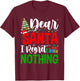 Funny Christmas Xmas Humor Dear Santa I Regret Nothing T-Shirt - T-Shirt | Maroon