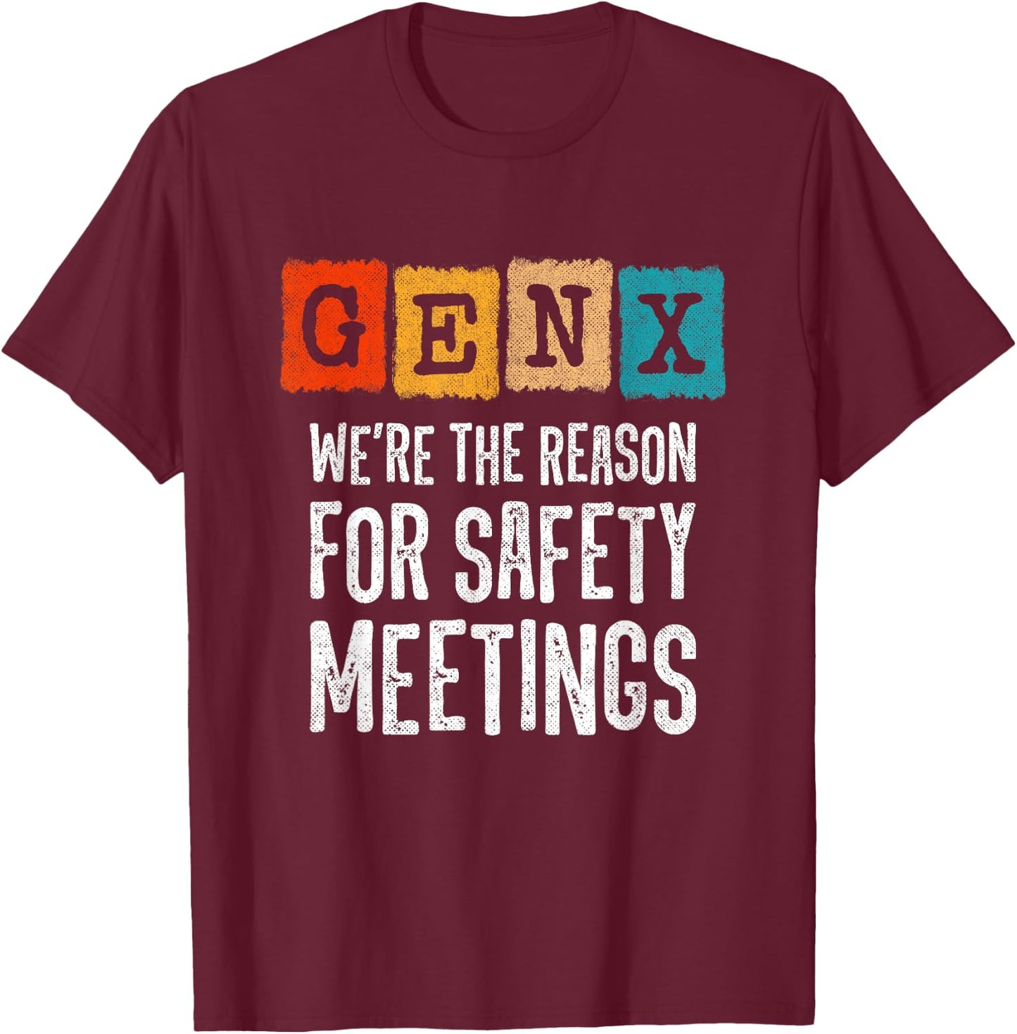 Generation X - The Reason For Safety Meetings - Funny Gen X T-Shirt - T-Shirt | Maroon