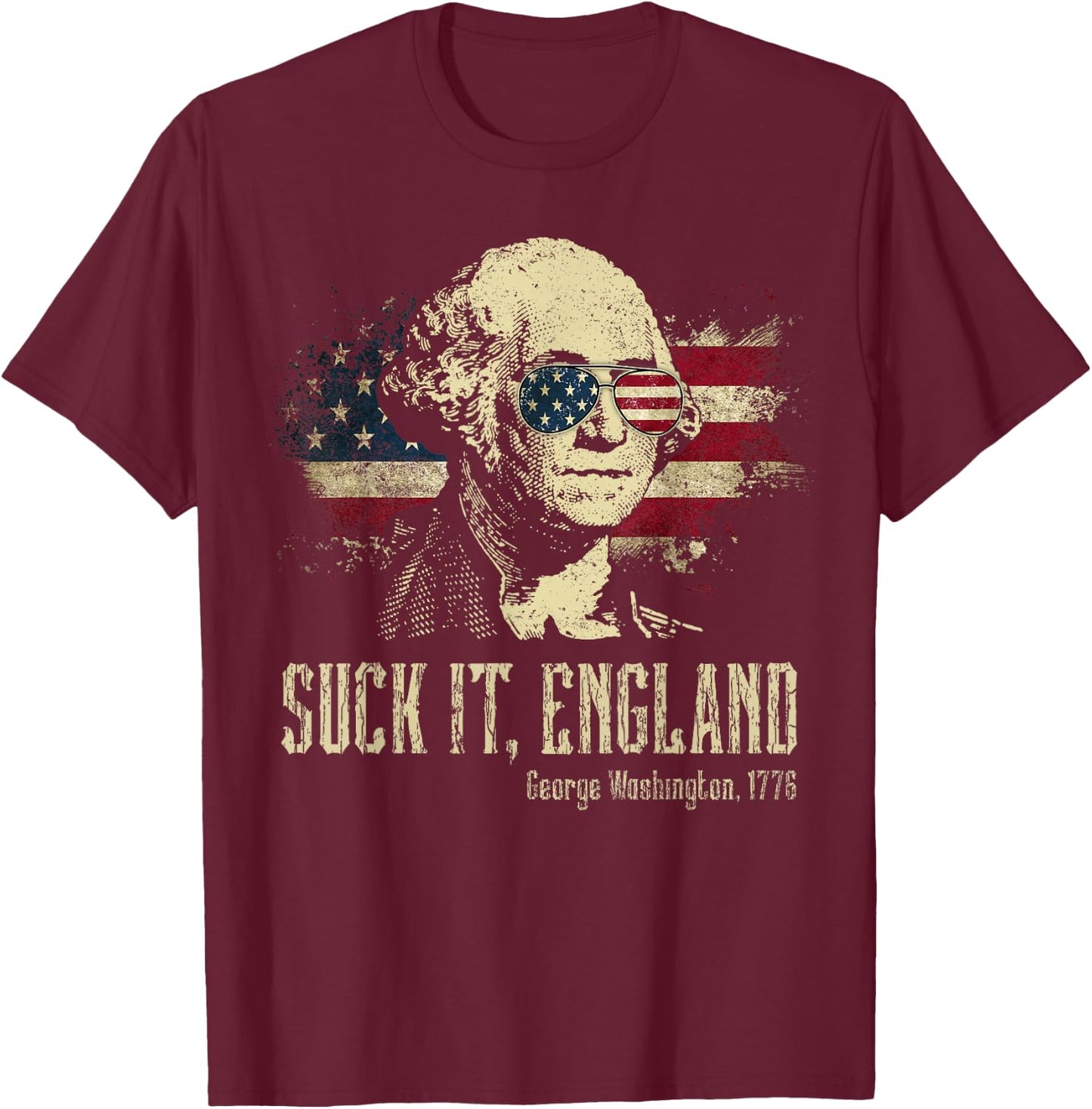 Suck It England Funny George Washington 1776 USA 4th Of July T-Shirt - T-Shirt | Maroon