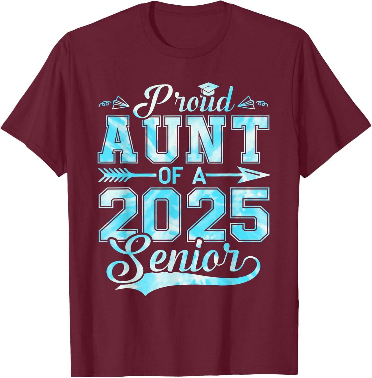 Proud Aunt of a 2025 Senior Graduate, Funny Graduation T-Shirt - T-Shirt | Maroon