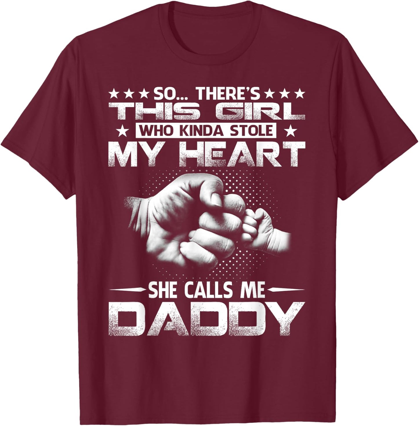 This Girl Who Kinda Stole My Heart She Calls Me Daddy T-Shirt - T-Shirt | Maroon