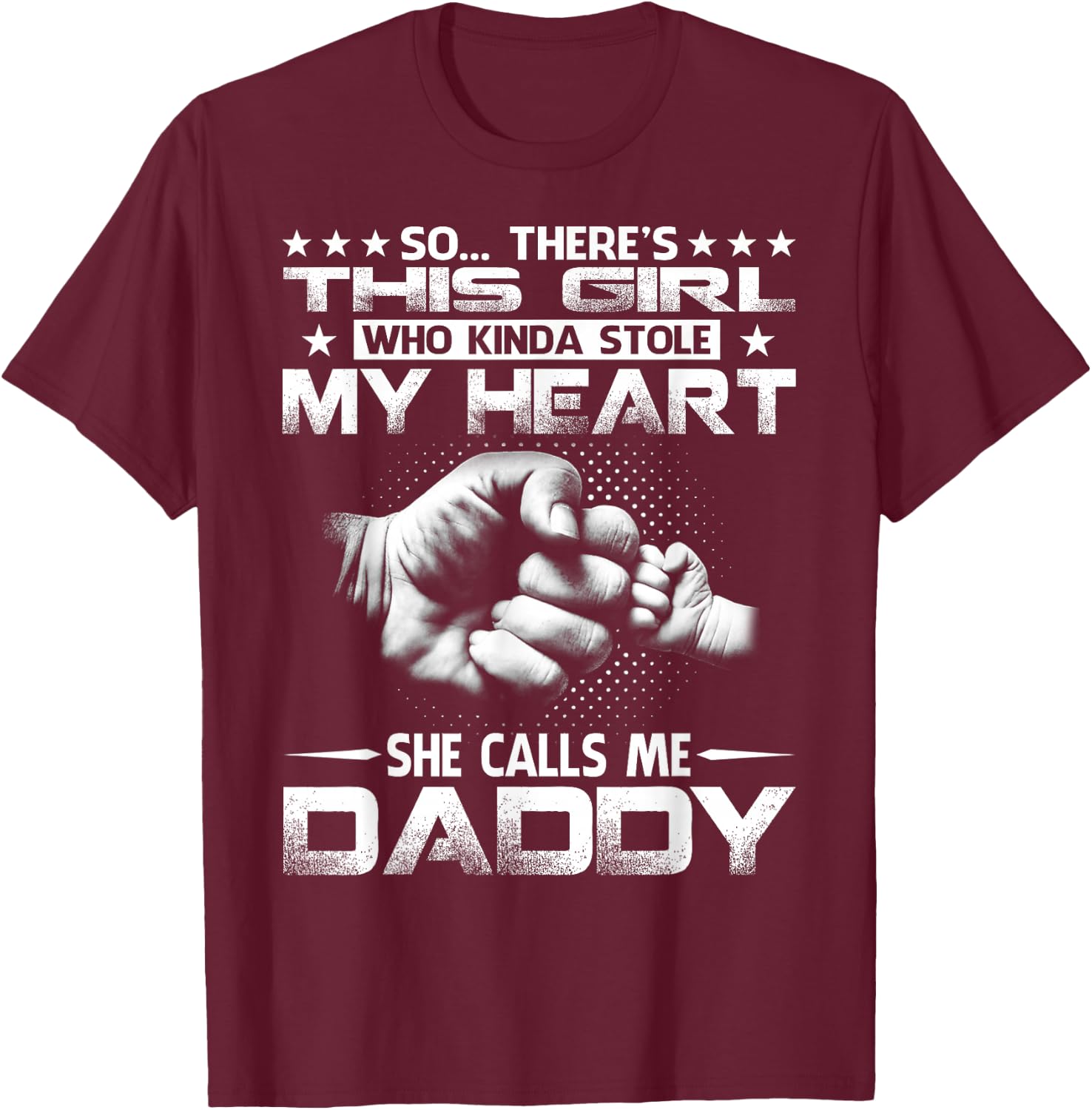 This Girl Who Kinda Stole My Heart She Calls Me Daddy T-Shirt - T-Shirt | Maroon