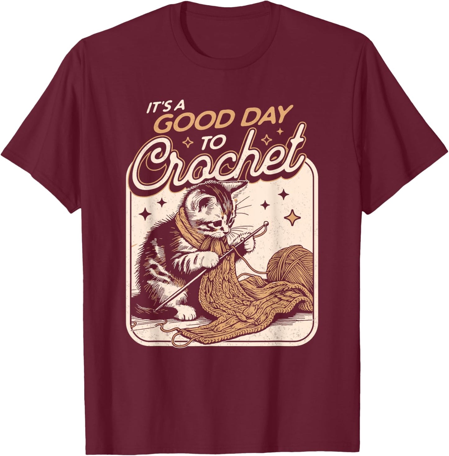 It's a Good Day to Crochet Cat - Crochet Lovers Crocheter Men Women T-Shirt - T-Shirt | Maroon