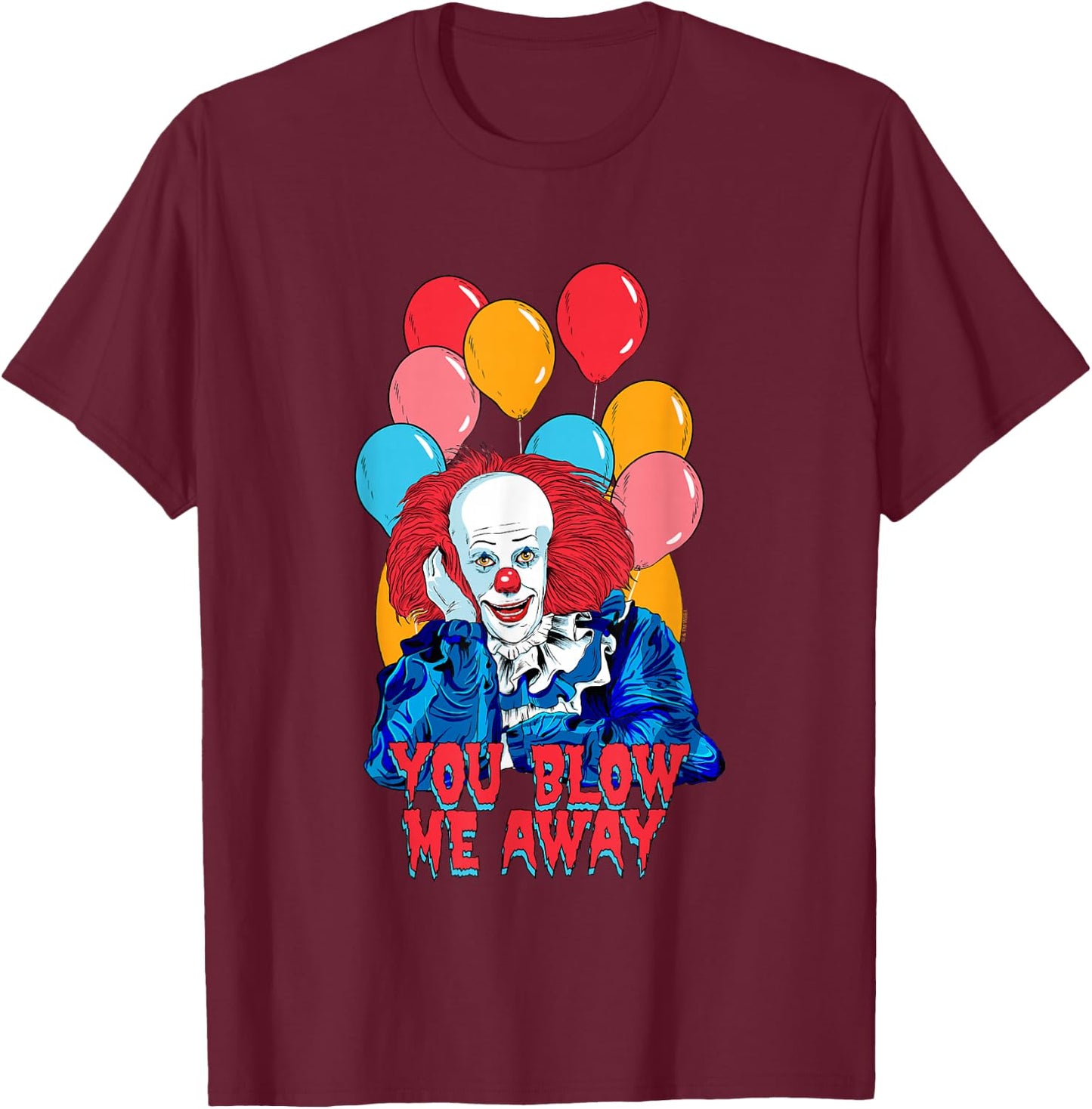It Valentine's Day You Blow Me Away Pennywise Vintage Shot T-Shirt - T-Shirt | Maroon