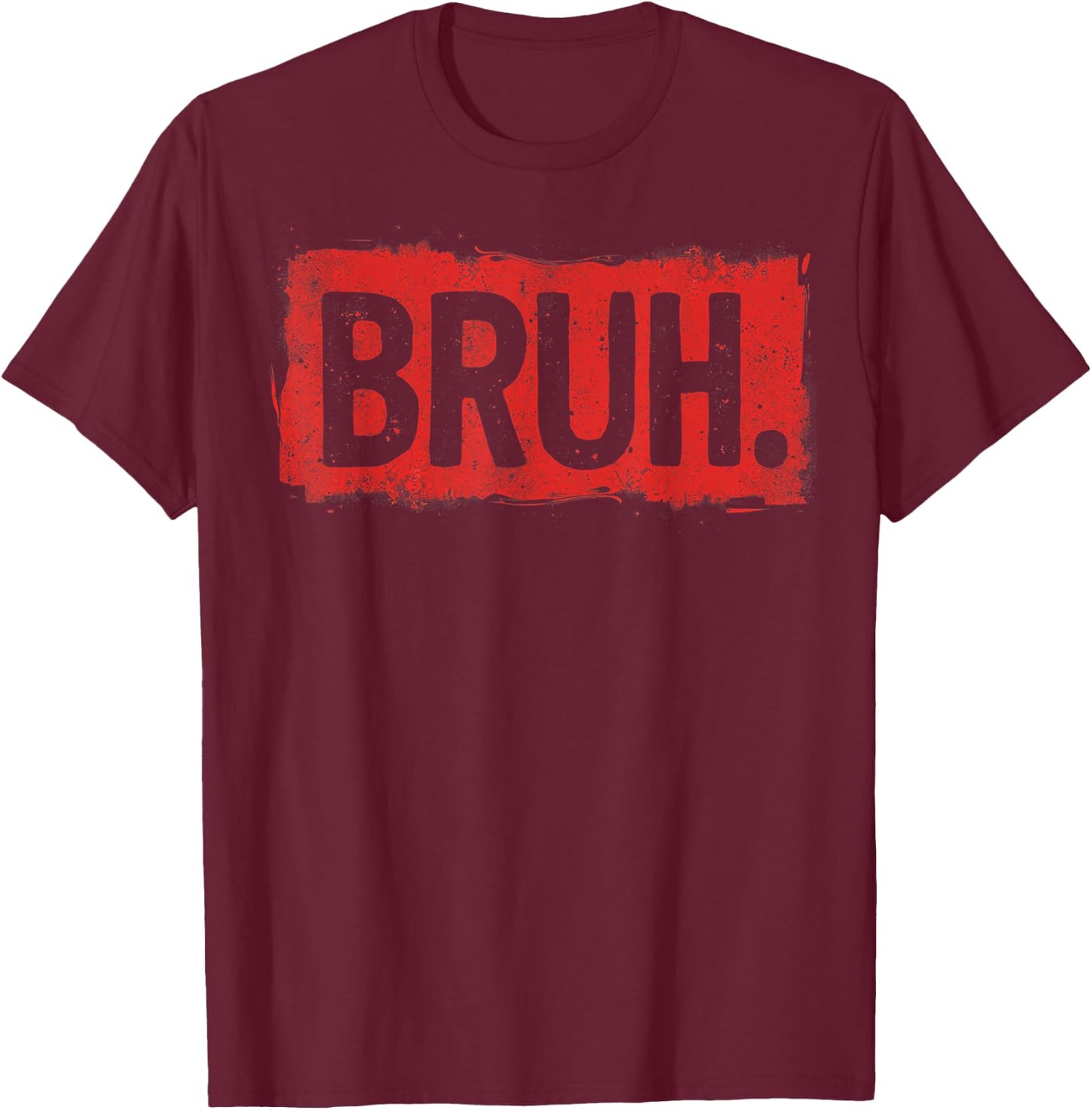 Bruh funny saying meme Bro Boy Girls kids youth teen slang T-Shirt - T-Shirt | Maroon