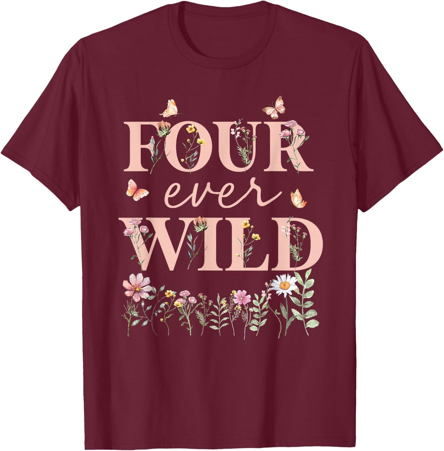Four Ever Wild Wildflower Watercolor Floral 4th Bday Girl T-Shirt - T-Shirt | Maroon
