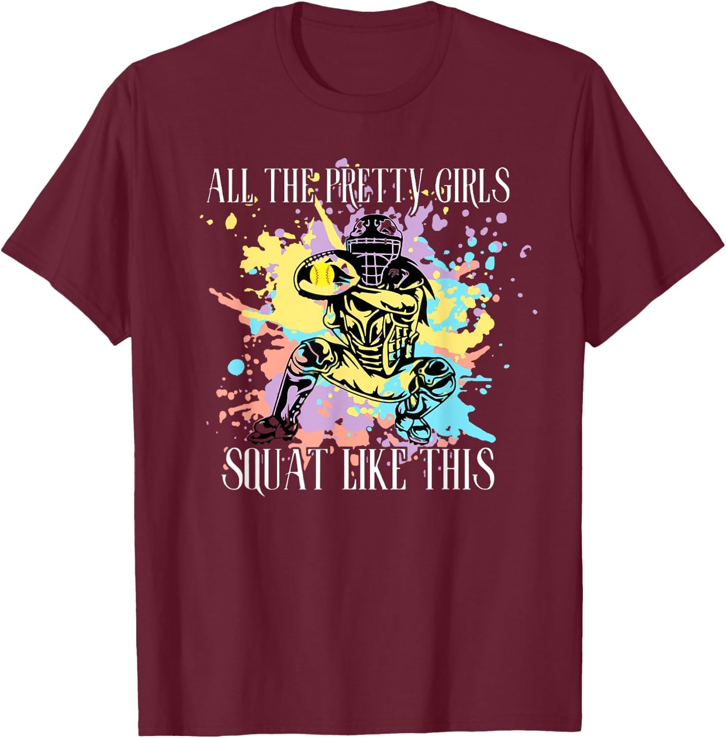 All the Pretty Girls Squat Like This T-Shirt - T-Shirt | Maroon