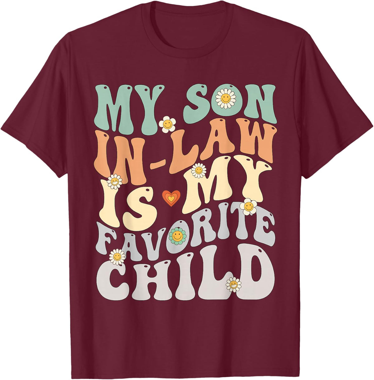My Son In Law Is My Favorite Child Groovy Retro Vintage T-Shirt - T-Shirt | Maroon