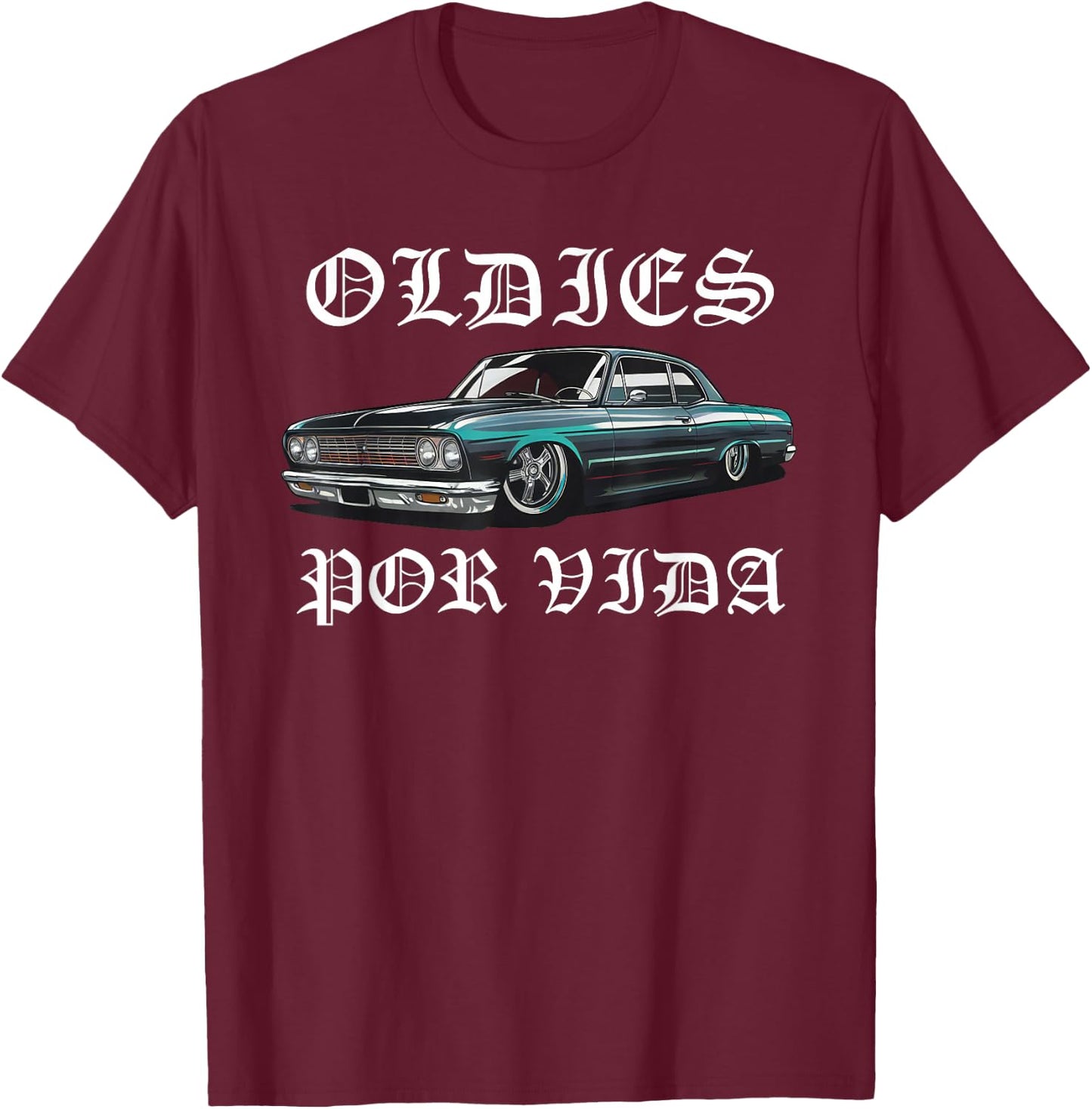 Oldies Por Vida Vintage Lowrider Car Mexican Chicano Cholo T-Shirt - T-Shirt | Maroon