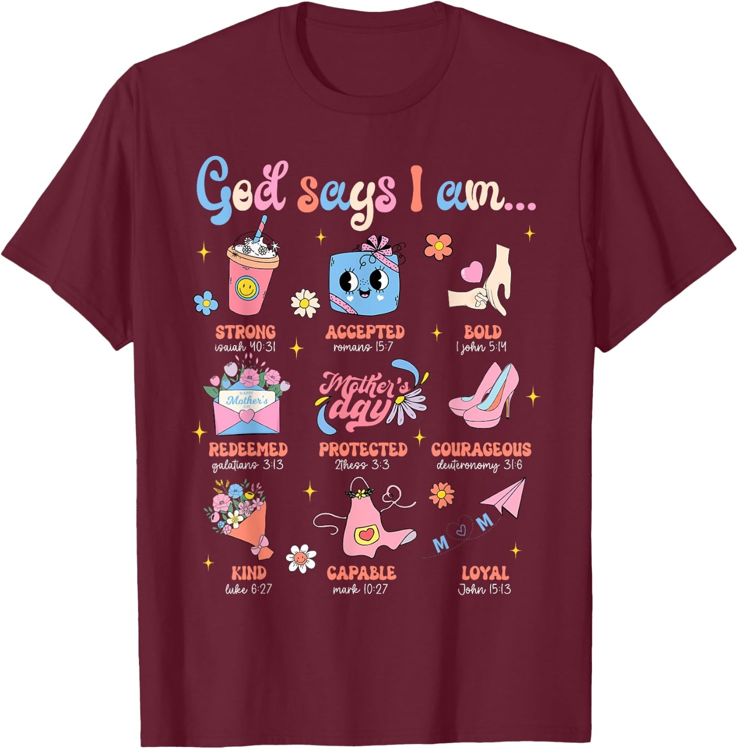 Mother's Day Christian Mom Mama God Say I Am Bible Verse T-Shirt - T-Shirt | Maroon