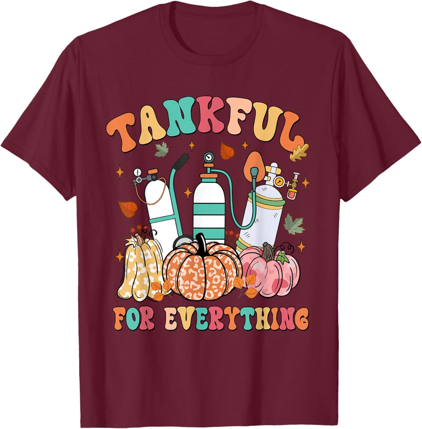 Tankful For Everything Respiratory Therapy Thanksgiving T-Shirt - T-Shirt | Maroon