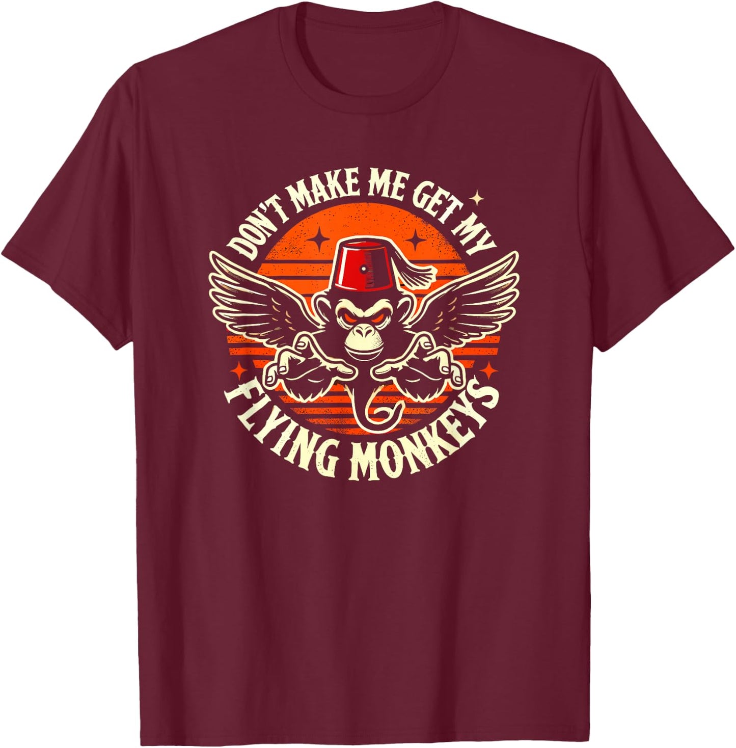Dont Make Me Get My Flying Monkeys Halloween T-Shirt - T-Shirt | Maroon