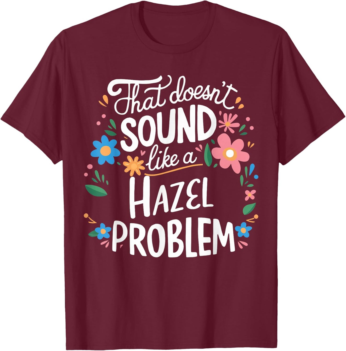 Hazel Personalized Cute Flower Girls Hazel Name T-Shirt - T-Shirt | Maroon