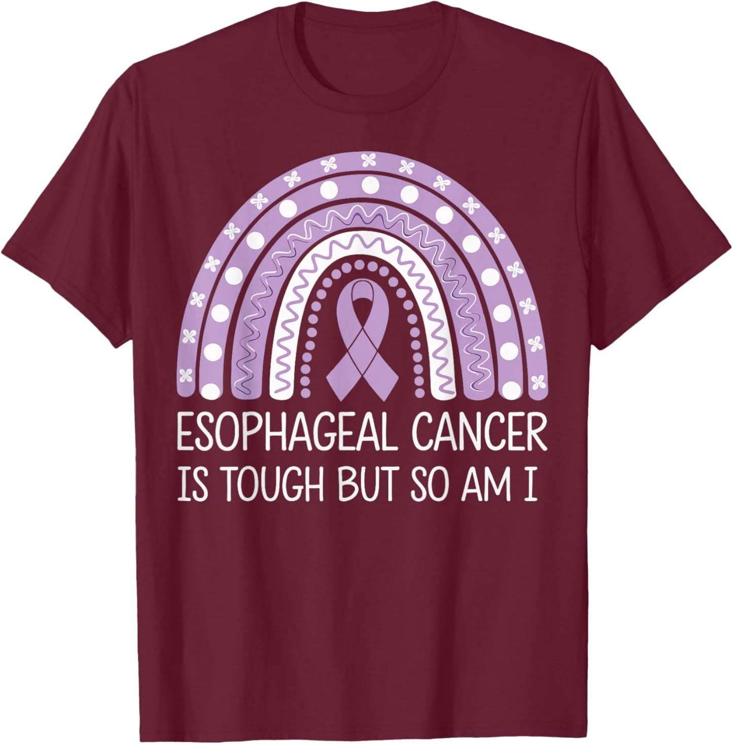 Esophageal Cancer Is Tough But So Am I T-Shirt - T-Shirt | Maroon