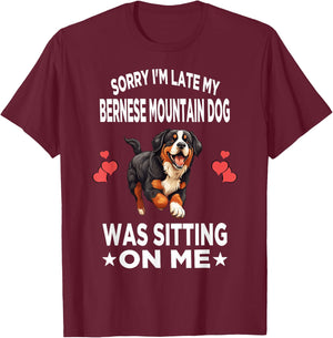 Sorry I'm Late My Bernese Mountain Dog Was Sitting On Me Dog Men Women Girls Kids T-Shirt - T-Shirt | Maroon
