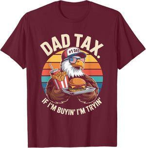 Dad Tax If I'm Buyin' I'm Tryin' T-Shirt - T-Shirt | Maroon