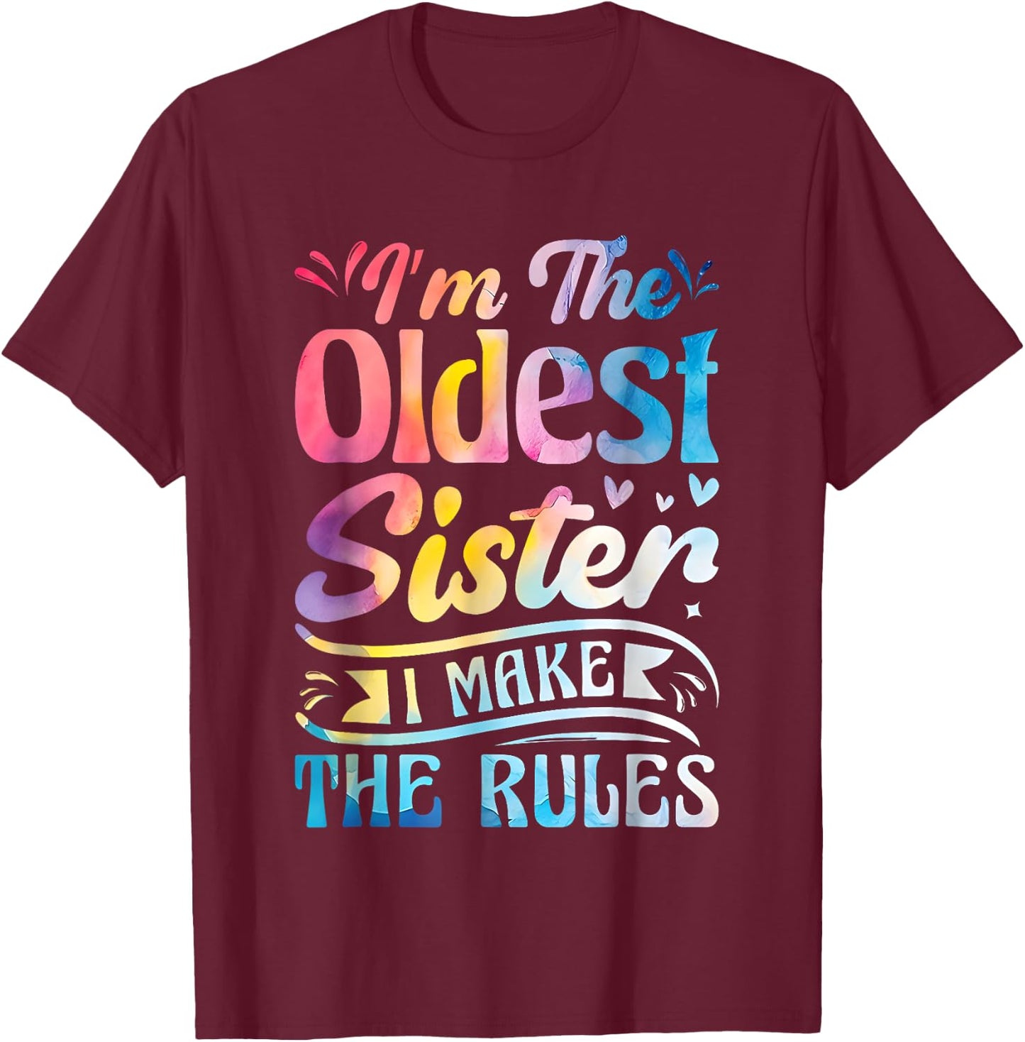 I'm The Oldest Sister I Make The Rule Funny Matching Sibling T-Shirt - T-Shirt | Maroon
