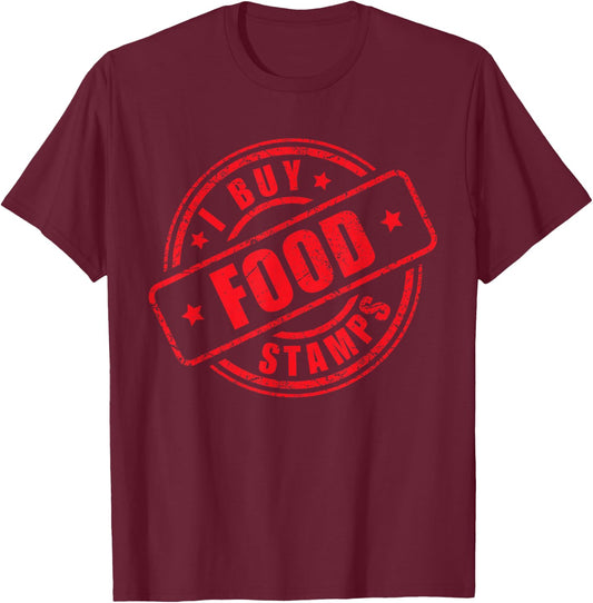 Funny I Buy Food Stamps Coupon Joke Humor Grocery Gag T-Shirt - T-Shirt | Maroon