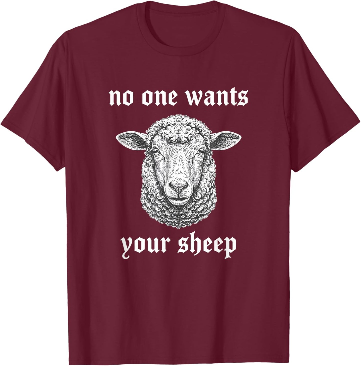 No One Wants Your Sheep Funny Farm Animals Gamer T-Shirt - T-Shirt | Maroon
