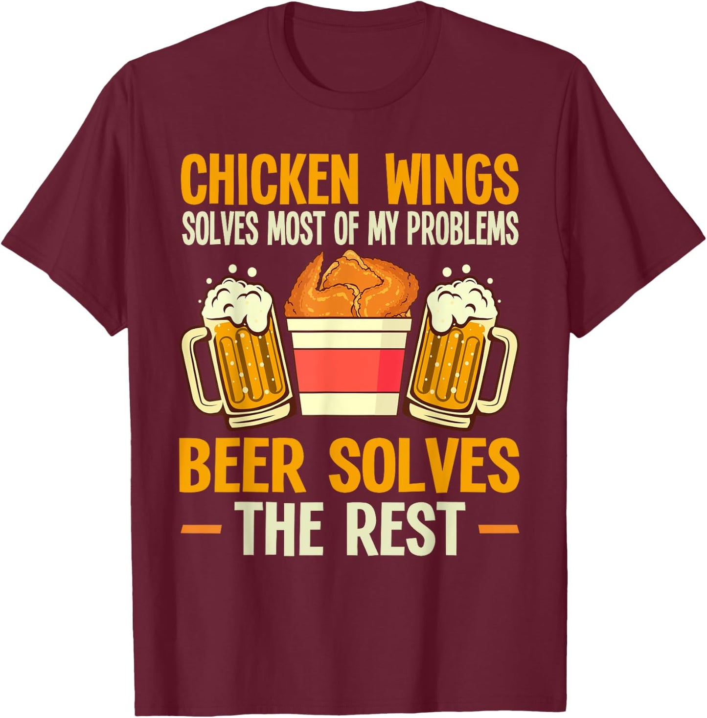 Chicken Wings Solves My Problems Beer Solves The Rest T-Shirt - T-Shirt | Maroon